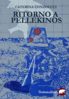 Ritorno a Pellekinos di Caterina Condoluci edito da Bertoni