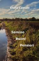 Semino Buoni Pensieri di Elena Castelli edito da ilmiolibro self publishing