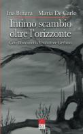 Intimo scambio oltre l'orizzonte di Ina Biffara, Maria De Carlo edito da Brè