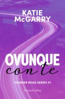 Ovunque con te. Thunder road series vol.1 di Katie McGarry edito da HarperCollins Italia