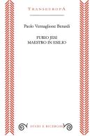 Furio Jesi maestro in esilio di Paolo Vernaglione Berardi edito da Transeuropa