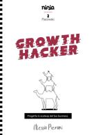 Growth Hacker. Progetta lo scaleup del tuo business di Alessio Pieroni edito da Flacowski