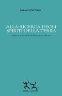 Alla ricerca degli spiriti della Terra. Strategie ecosofiche per resistere al disastro di Barbara Glowczewski edito da Sensibili alle Foglie
