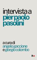 Intervista a Pier Paolo Pasolini di Angelo Gaccione, Giorgio Colombo edito da Rogas