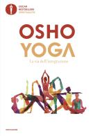 Yoga. La via dell'integrazione di Osho edito da Mondadori