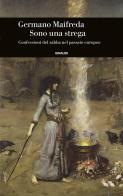 Sono una strega. Confessioni del sabba nel passato europeo di Germano Maifreda edito da Einaudi
