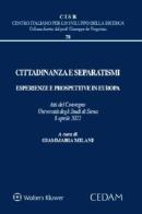 Cittadinanza e separatismi. Esperienze e prospettive in Europa (Atti del Convegno Università degli Studi di Siena, 8 aprile 2022) edito da CEDAM