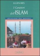 I caratteri dell'islam di Julien Ries edito da Jaca Book