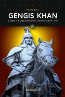 Gengis Khan. L'uomo che creò l'impero più vasto di tutti i tempi di Mauro Bocci edito da Rusconi Libri