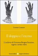 Il doppio e l'eterno. L'archivio di Giovanna Brogna/Sonnino, regista e artista visiva di Costanzo Di Girolamo edito da Carocci