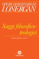 Saggi filosofico-teologici di Bernard Lonergan edito da Città Nuova