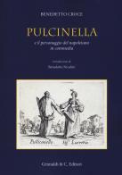 Pulcinella e il personaggio del napoletano in commedia di Benedetto Croce edito da Grimaldi & C.