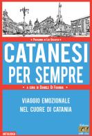Catanesi per sempre. Viaggio emozionale nel cuore di Catania edito da Edizioni della Sera