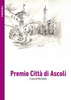 Premio Città di Ascoli. Ediz. per lo sponsor edito da Le Mezzelane Casa Editrice