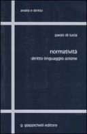 Normatività. Diritto, linguaggio, azione di Paolo Di Lucia edito da Giappichelli