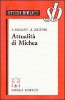 Attualità di Michea. Un grande «Profeta minore» di Alphonse Maillot, André Lelièvre edito da Paideia