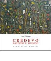 Credevo bastasse il silenzio di Piero Zanfabro edito da Campanotto