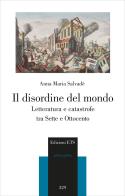 Il disordine del mondo. Letteratura e catastrofe tra Sette e Ottocento di Anna Maria Salvadè edito da Edizioni ETS