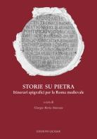 Storie su pietra. Itinerari epigrafici per la Roma medievale edito da Quasar