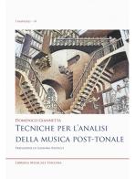 Tecniche per l'analisi della musica post-tonale di Domenico Giannetta edito da LIM