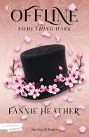 Something dark. Offline di Fannie Heather edito da Sperling & Kupfer