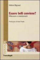 Essere belli conviene? Riflessioni e orientamenti di Hélène Blignaut edito da Franco Angeli