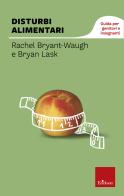 Disturbi alimentari. Guida per genitori e insegnanti di Rachel Bryant Waugh, Bryan Lask edito da Erickson