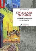 L' inclusione educativa. Indicazioni pedagogiche per la disabilità di Marisa Pavone edito da Mondadori Università