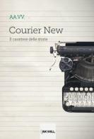 Courier new. Il carattere delle storie edito da Edizioni Brancato
