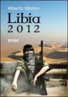 Libia 2012 di Alberto Molino edito da Booksprint