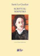 Scritti su Serpetro di Santi Lo Giudice edito da Pellegrini