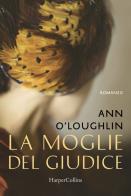 La moglie del giudice di Ann O'Loughlin edito da HarperCollins Italia