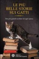 Le più belle storie dei gatti. Dai più grandi scrittori di ogni epoca edito da L'Età dell'Acquario
