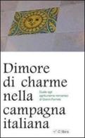 Dimore di charme nella campagna italiana. Guida agli agriturismo romantici di Gianni Farneti edito da Ibis
