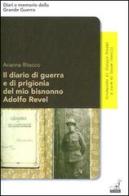 Il diario di guerra e di prigionia del mio bisnonno Adolfo Revel di Arianna Ritacco edito da Gaspari