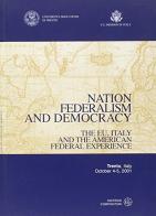 Nation, federalism and democracy. The EU, Italy and the american federal experience edito da Compositori