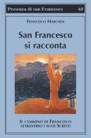 San Francesco si racconta. Il cammino di Francesco attraverso i suoi scritti di Francesco Marchesi edito da Biblioteca Francescana