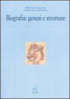 Biografia: genesi e strutture di Mauro Sarnelli, M. Teresa Acquaro Graziosi edito da Aracne