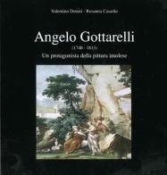 Angelo Gottarelli (1740-1813). Un protagonista della pittura imolese di Valentino Donati, Rosanna Casadio edito da Editrice Il Nuovo Diario Messaggero