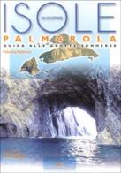 Isole da scoprire. Palmarola. Guida alle grotte sommerse di Fabrizio Volterra edito da Il Mare