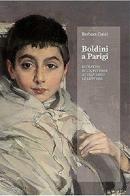 Boldini a Parigi. Ritratto di un pittore attraverso le lettere di Barbara Guidi edito da Fondazione Ferrara Arte