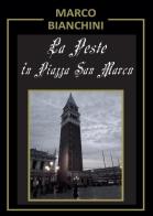 La peste in piazza San Marco di Marco Bianchini edito da Youcanprint