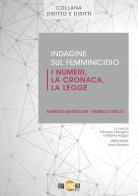 Indagine sul femminicidio: i numeri, la cronaca, la legge di Fabrizio Bartelloni, Fabrizio Turco edito da Arancia Publishing
