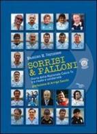 Sorrisi & palloni. Storia della nazionale calcio TV tra risate e solidarietà di Massimo M. Veronese edito da Gruppo Editoriale Viator