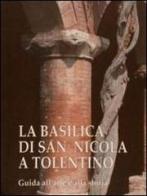 La basilica di san Nicola a Tolentino. Guida all'arte e alla storia edito da Biblioteca Egidiana