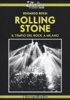 Rolling Stone. Il tempio del rock a Milano di Edoardo Rossi edito da Italica Edizioni