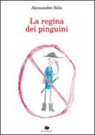 La regina dei pinguini di Alessandro Silio edito da Kurumuny