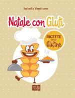 Natale con Gluti. Ricette senza glutine di Isabella Vendrame edito da 13Lab (Milano)