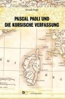 Pascal Paoli und die korsische Verfassung di Ricarda Rapp edito da Europa Edizioni