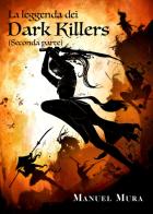 La leggenda dei Dark Killers vol.2 di Manuel Mura edito da Youcanprint